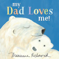 Title: My Dad Loves Me!, Author: Marianne Richmond