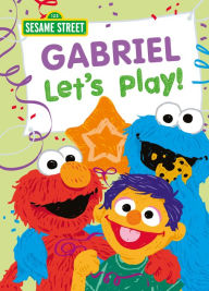 Title: Gabriel Let's Play!, Author: Sesame Workshop