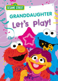 Title: Granddaughter Let's Play!, Author: Sesame Workshop