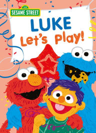 Title: Luke Let's Play!, Author: Sesame Workshop