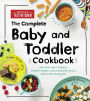 The Complete Baby and Toddler Cookbook: The Very Best Purees, Finger Foods, and Toddler Meals for Happy Families