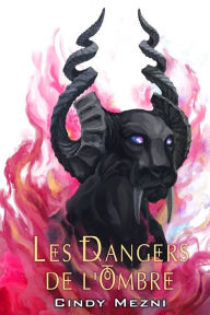 Title: Les Dangers de l'Ombre, Author: Cindy Mezni