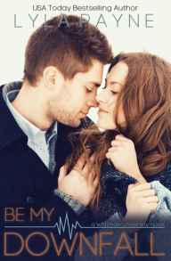 Title: Be My Downfall (Whitman University), Author: Lyla Payne