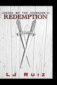 Title: Legend of The Defender II: Redemption, Author: L J Ruiz
