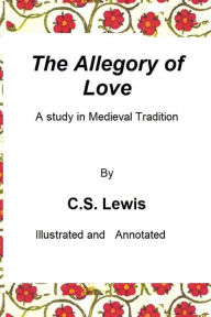 The Allegory of Love: A study in Medieval Tradition