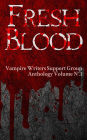 Fresh Blood: Vampire Writers Support Group Anthology No.1