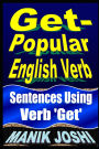 Get- Popular English Verb: Sentences Using Verb 'Get'