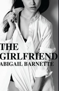 Title: The Girlfriend, Author: Abigail Barnette