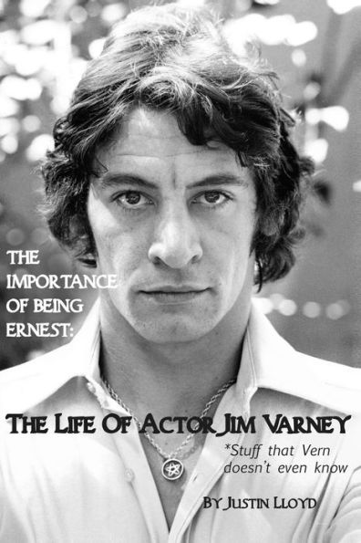 The Importance of Being Ernest: The Life of Actor Jim Varney (Stuff that Vern doesn't even know)