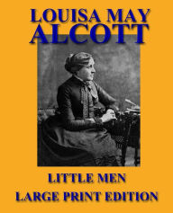 Title: Little Men - Large Print Edition, Author: Louisa May Alcott