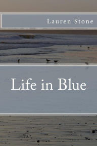 Title: Life in Blue, Author: Lauren Stone