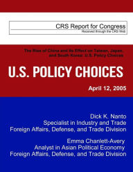 The Rise of China and Its Effect on Taiwan, Japan,and South Korea: U.S. Policy Choices