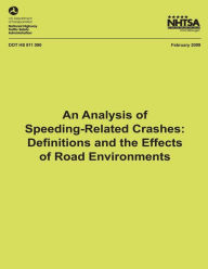 Title: An Analysis of Speeding-Related Crashes: Definitions and the Effects of Road Environments, Author: National Highway Traffic Safety Administ