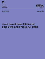 Title: Lives Saved Calculations for Seat Belts and Frontal Air Bags, Author: National Highway Traffic Safety Administ