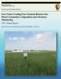 Fort Union Trading Post National Historic Site Plant Community Composition and Structure Monitoring: 2011 Annual Report