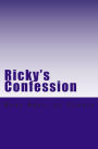 Ricky's Confession: Ricky's Confession