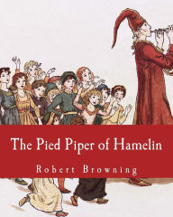 Title: The Pied Piper of Hamelin, Author: Robert Browning