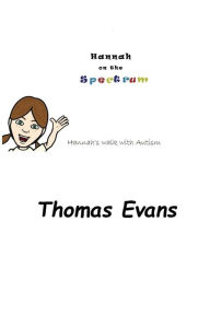 Title: Hannah on the Spectrum: Hannah's Walk With Autism, Author: Thomas Evans