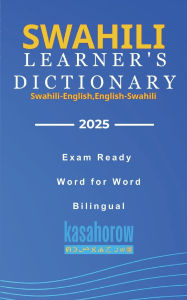 Title: Swahili Learner's Dictionary: Swahili-English, English-Swahili, Author: Kasahorow