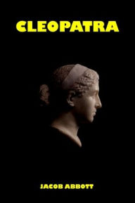 Title: Cleopatra, Author: Jacob Abbott
