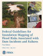 Federal Guidelines for Inundation Mapping of Flood Risks Associated with Dam Incidents and Failures