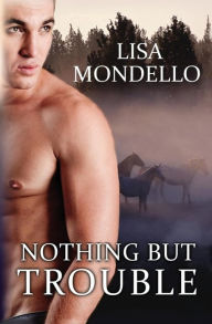 Title: Nothing But Trouble, Author: Lisa Mondello