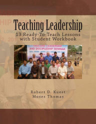 Title: Teaching Leadership: 13 Ready-to-Teach Lessons with Student Workbook, Author: Moses Thomas