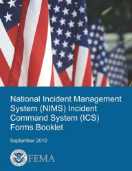 Title: National Incident Management System (NIMS) Incident Command System (ICS) Forms Booklet, Author: Federal Emergency Management Agency
