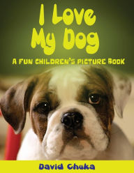 Title: I Love My Dog, Author: David Chuka