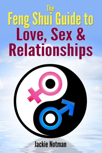 The Feng Shui Guide To Love Sex And Relationships By Jackie Notman Paperback Barnes And Noble® 8947