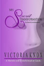 My Secret Transformation: How I Detoxed My Life and Reinvented Myself