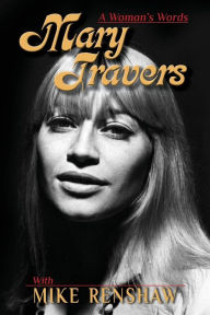 Title: Mary Travers: A Woman's Words, Author: Mike Renshaw