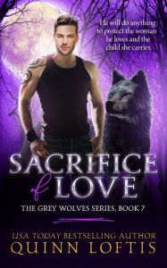 Sacrifice of Love: Book 7 of The Grey Wolves Series