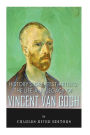 History's Greatest Artists: The Life and Legacy of Vincent van Gogh