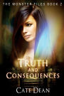Truth and Consequences: The Monster Files Book 2