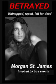 Title: Betrayed, Author: Morgan St. James