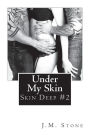 Under My Skin (Skin Deep #2)