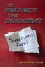 To Protect the Innocent
