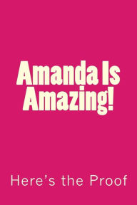 Title: Amanda Is Amazing!: Here's the Proof, Author: Genuine Journals