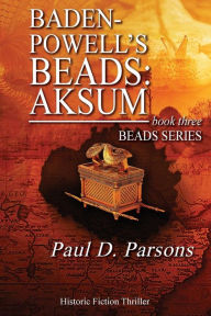 Baden-Powell's Beads: Aksum: book three: Beads Series