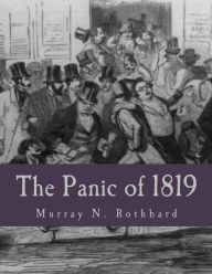 Title: The Panic of 1819 (Large Print Edition): Reactions and Policies, Author: Murray N. Rothbard