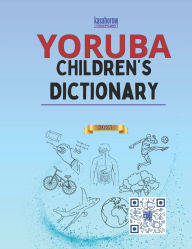 Title: Yoruba Children's Dictionary: Illustrated Yoruba-English, English-Yoruba, Author: Kasahorow