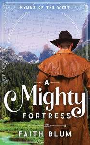 Title: A Mighty Fortress, Author: Faith Blum