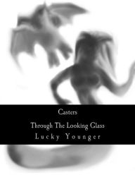 Title: Casters: Through The Looking Glass, Author: Lucky Younger