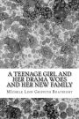 A teenage girl and her drama woes and her new family: A teenage girl and her drama woes and her new family