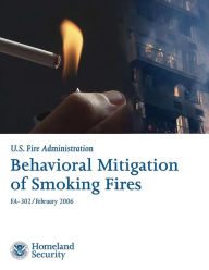 Title: Behavioral Mitigation of Smoking Fires, Author: U S Fire Administration