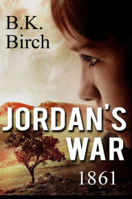 Title: Jordan's War - 1861, Author: B.K. Birch