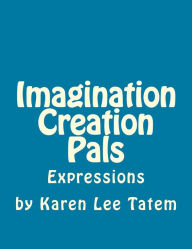 Title: Imagination Creation Pals: Expressions, Author: Karen Lee Tatem