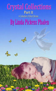 Title: Crystal Collections Part 2, Author: Linda Pickens-Phalen