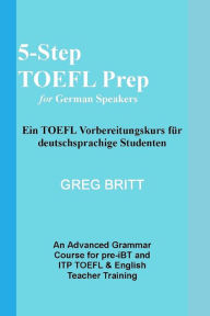 Title: 5-Step TOEFL Prep for German Speakers, Author: Greg Britt